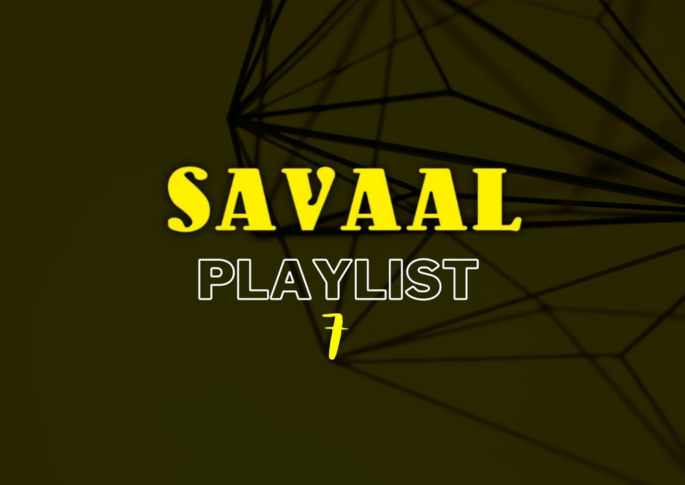 Savaal Playlist 7