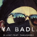 B-Leaf is here to uplift your spirits with ‘Kya Badla’