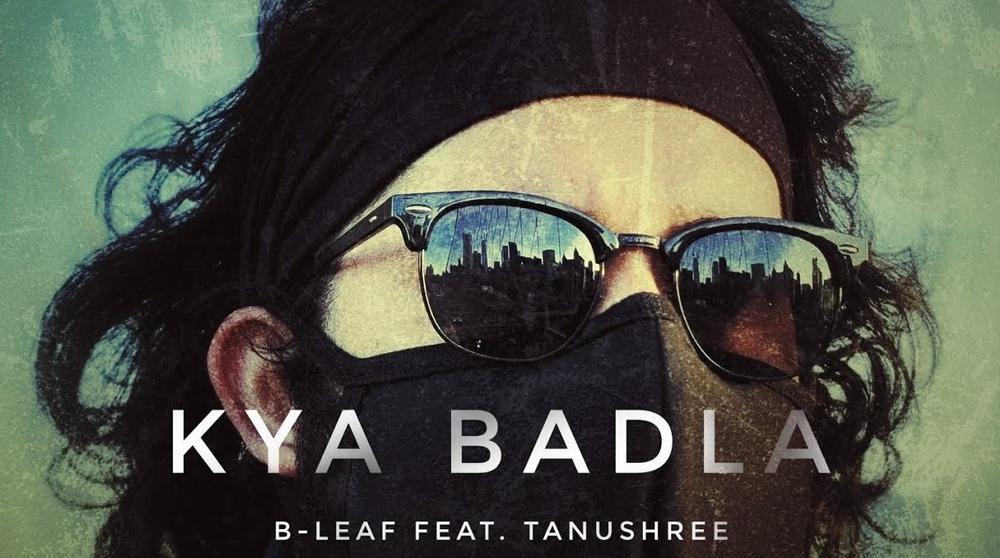 B-Leaf is here to uplift your spirits with ‘Kya Badla’