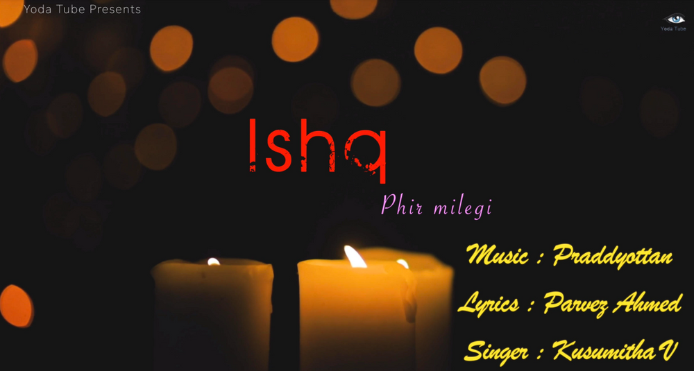 “Ishq (Phir Milegi) By Praddyottan Feat Kusumitha: Falling in Love Again and the Changes it Brings