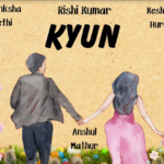 Unveiling the Enchanting World of Rishi Kumar’s Latest Creation – ‘Kyun’