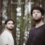 Dive into the Musical Fusion of Kartikye Gupta and Prashant Chaubey with ‘Dekh Kar Tumhe’