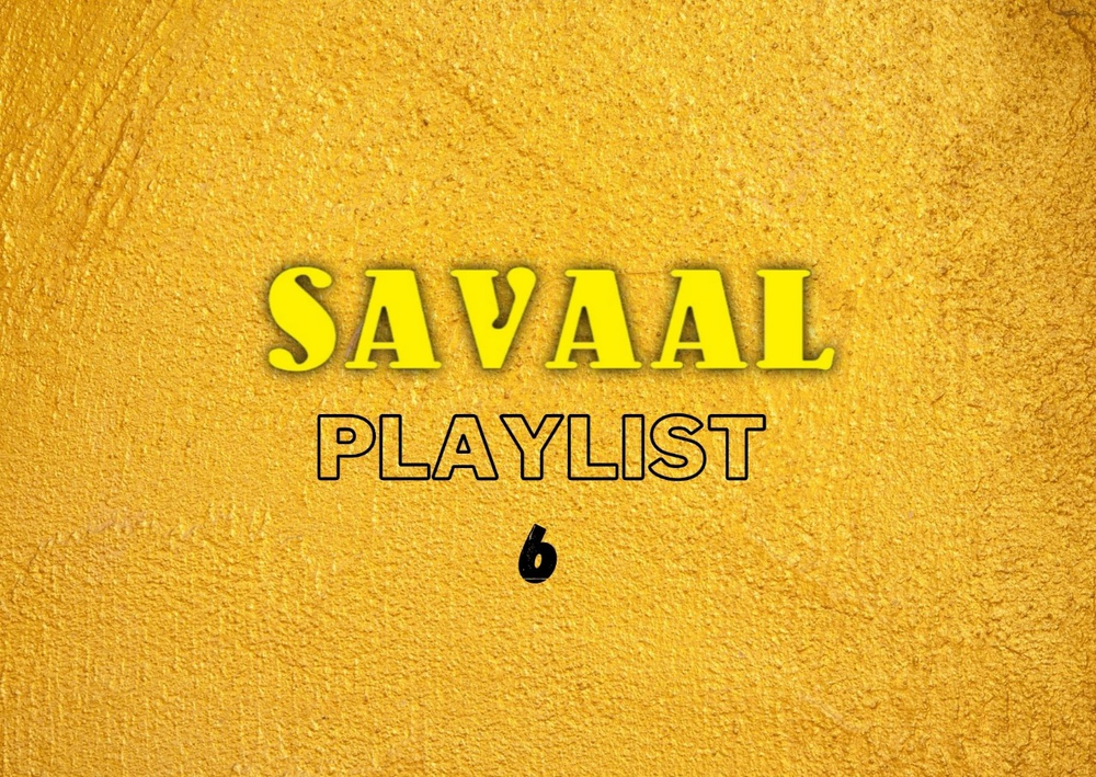 Savaal Playlist 6