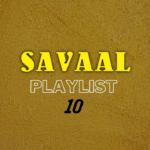 Savaal Playlist 10