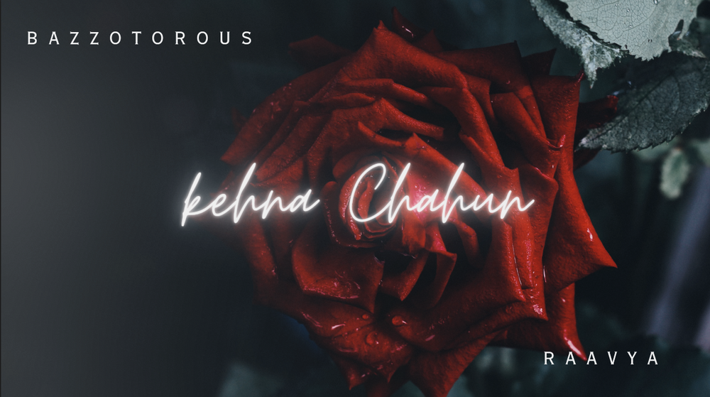 Embark on a Musical Romance: Bazzotorous Presents ‘Kehna Chahun’ – Their Latest Melodic Release