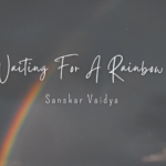 Waiting For A Rainbow: A Symbol of Hope and Love by Sanskar