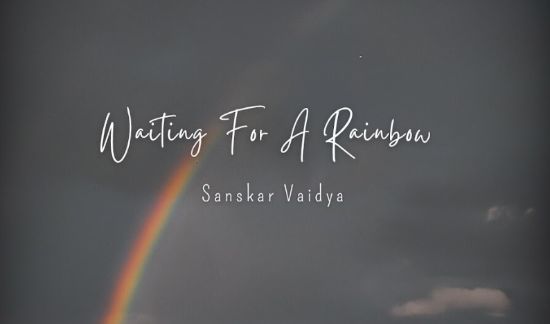 Waiting For A Rainbow: A Symbol of Hope and Love by Sanskar